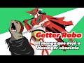 Getter Robo, el mecha que volvió a redefinir el género de Super Robots - Análisis