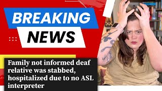 Deaf Man Stabbed, Given No Interpreter, and Sent Home Without Anyone Knowing What Happened
