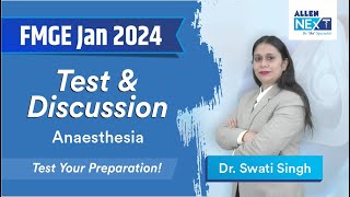 FMGE JAN 2024 | Test & Discussion | Anaesthesia By Dr. Swati Singh | ALLEN NExT