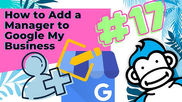 How to Add a Manager or Owner to Google My Business: Ask the Gorilla #17