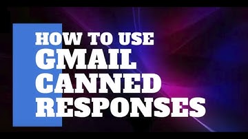How to Use Gmail Canned Responses