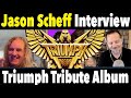 Jason Scheff Working on a Triumph Tribute Album, Interview