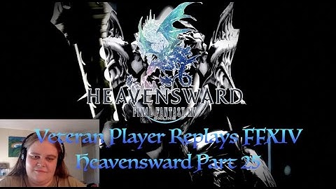 FFXIV: Veteran Player Replays 3.0 Heavensward Part 24 (Heavensward Ending)