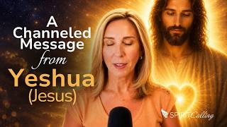 A CHANNELED MESSAGE From YESHUA (Jesus): Humanity Has FORGOTTEN This TRUTH