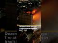Dozens Killed In Huge Fire At Hypermarket In Iraq S Kut AJ Shorts Dozens Killed In Huge Fire At Hypermarket In Iraq S Kut AJ Shorts