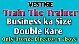 VESTIGE TRAIN THE TRAINER TRAINING ONLY BRONZE DIRECTOR N ABOVE TRAINING BY LOKESH SETHI