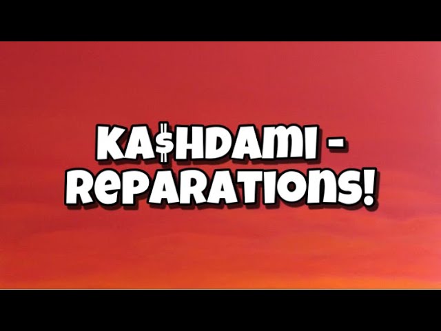 ka$hdami - Reparations! (Lyrics)