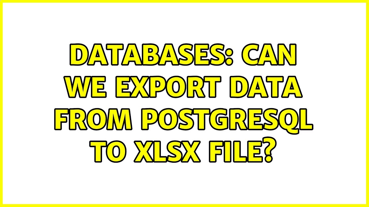 Databases: Can we export data from PostgreSQL to xlsx file? - YouTube