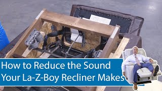 How to Reduce the Sound Your La Z Boy Recliner Makes