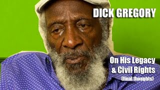 Dick Gregory - Final Thoughts (On Legacy + Civil Rights)