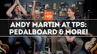 Andy Martin Visits Dan & Mick: New Pedalboard & Plenty More! That Pedal Show