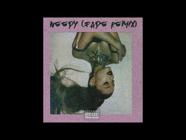 Ariana Grande - Needy (Fade Remix)