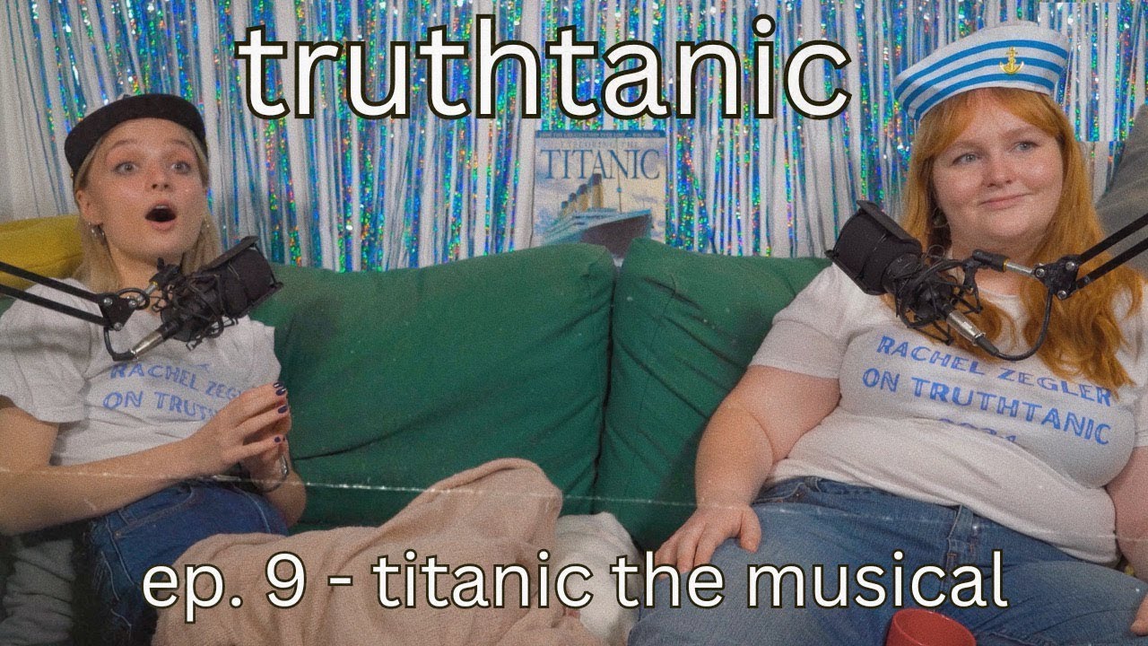 Recapping the Titanic Musical | Girl Historians: Truthtanic