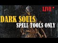 Can You Beat Dark Souls With Only Spell Tools? | Dark Souls Challenge Run (LIVE)