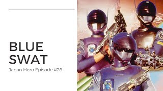 Blue Swat - The history of the classic Metal Hero tokusatsu series