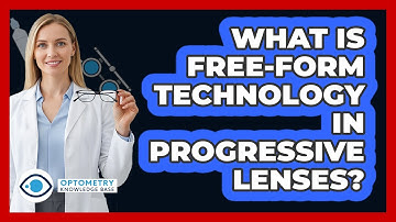 What Is Free-Form Technology In Progressive Lenses?