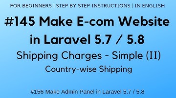 #145 Make E-com in Laravel 5.7 / 5.8 | Shipping Charges - Simple (II) | Country-wise Shipping