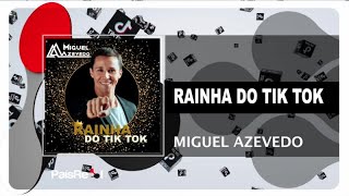 Video thumbnail of "Miguel Azevedo - Rainha Do Tik Tok"