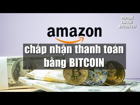 Video: Amazon có chấp nhận bitcoin 2018 không?