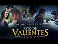 Reto de Valientes Legado - 10 años después