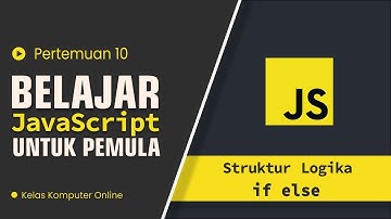 Belajar JavaScript Pemula: Logika If Else untuk Pengambilan Keputusan