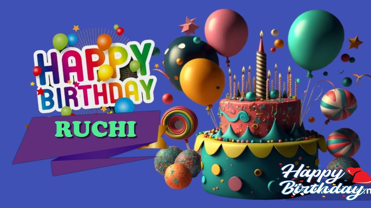 happy birthday ruchi हैप्पी बर्थडे रुचि - YouTube