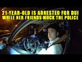 Drunk 21-Year-Old and Her Carload of Friends Mock and Flirt With the Police