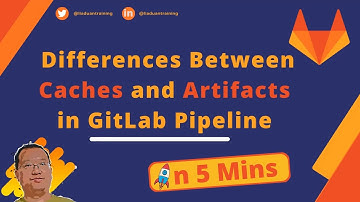 What are the Differences Between Caches and Artifacts in GitLab Pipeline? | GitLab Cache & Artifact