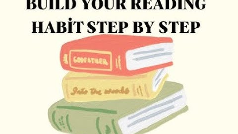 The Secret to Loving Books: Build Your Reading Habit Step by Step