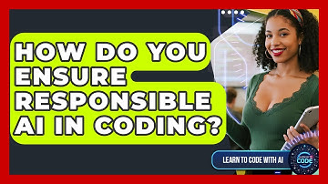 How Do You Ensure Responsible AI In Coding? - Learning To Code With AI