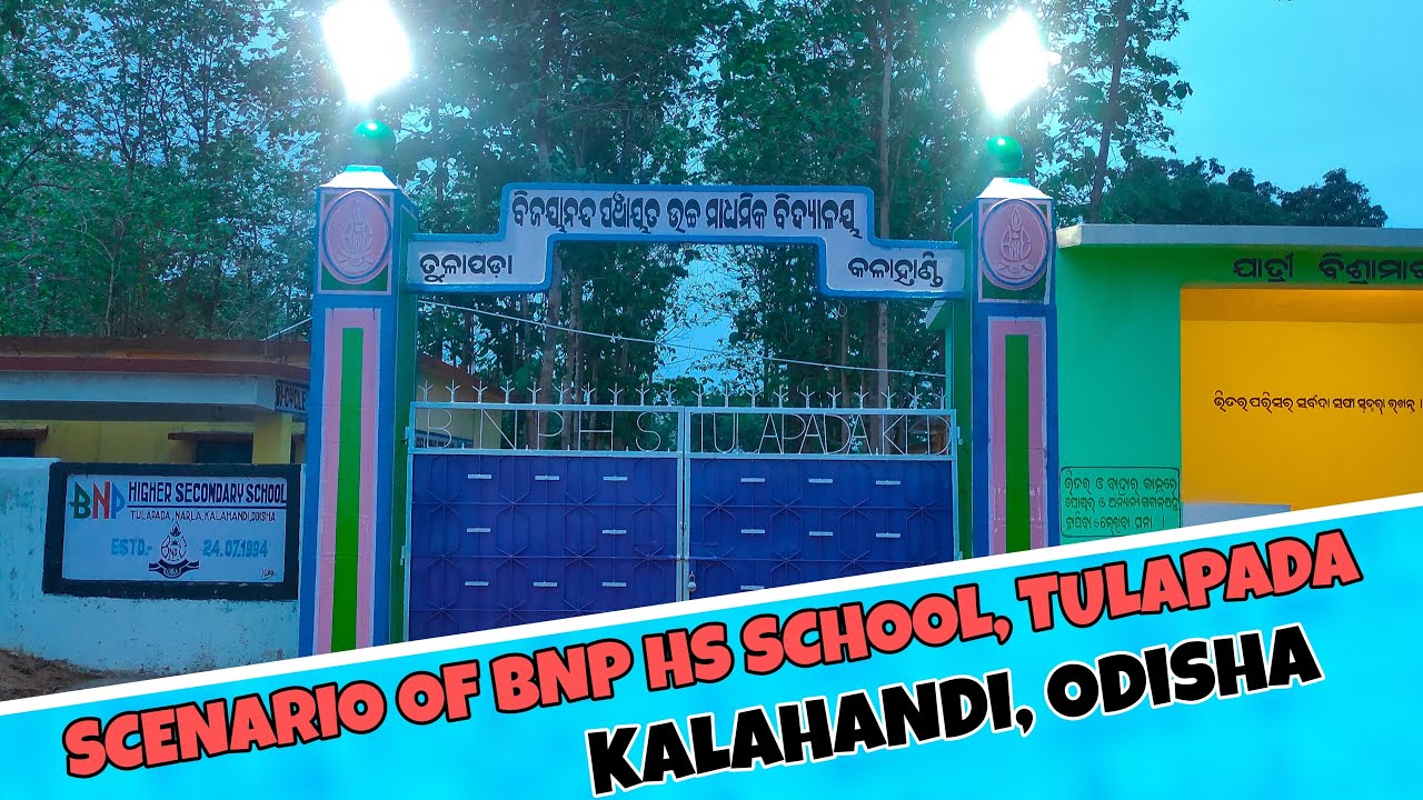 INFRASTRUCTURE SCENARIO OF BNP H.S SCHOOL,TULAPADA,KALAHANDI FOR THE ...