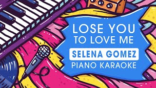 Selena gomez - lose you to love me piano karaoke