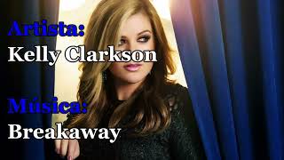 Kelly Clarkson - Breakaway (Tradução)