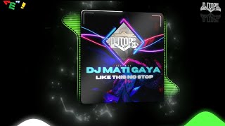 DJ MATI GAYA x LIKE THIS NO STOP