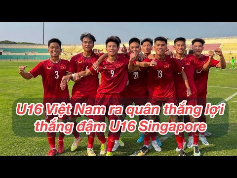 #1 U16 Việt Nam thắng đậm Singapore, tự tin đua với chủ nhà Indonesia Mới Nhất