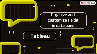 Organize and customize fields in data pane I Tableau |  Business Analytics | NADOS