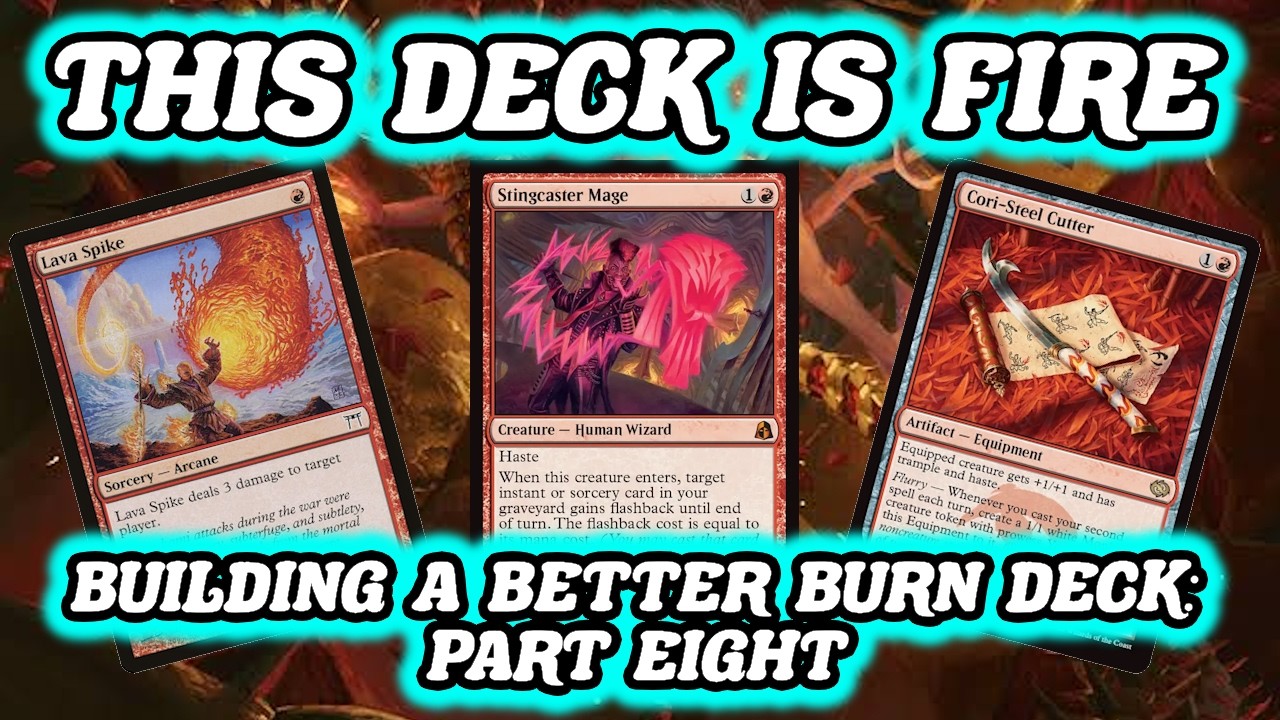 THIS DECK IS FIRE! BUILDING A BETTER BURN DECK: PART EIGHT. Legacy