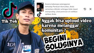 SOLUSI GAGAL UPLOUD VIDEO DI TIKTOK KARENA MELANGGAR PANDUAN KOMUNITAS