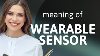 Understanding Wearable Sensors: A Guide
