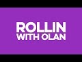 ROLLIN WITH OLAN 7