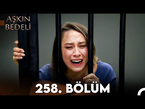 Aşkın Bedeli | 258. Bölüm Full İzle