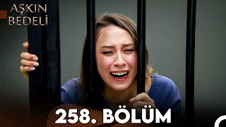 Aşkın Bedeli | 258. Bölüm Full İzle