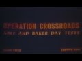 Operation Crossroads • ABLE and BAKER Day Tests (1948)