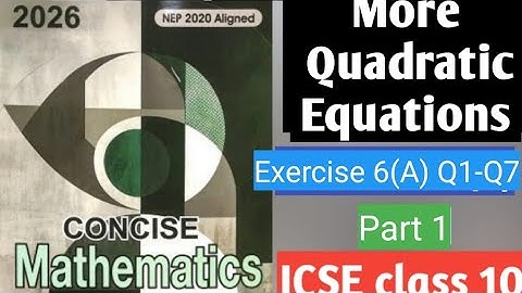 More Quadratic Equations ICSE Class 10 Selina Publication | 6(A) Q1-Q7 l Full Solution & Explanation