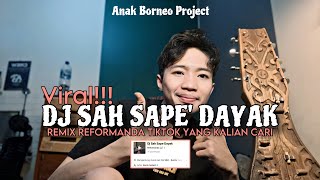 Dj Sah Versi Sape’ Dayak - Sarah Suhariri x Reformanda