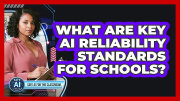 What Are Key AI Reliability Standards For Schools?