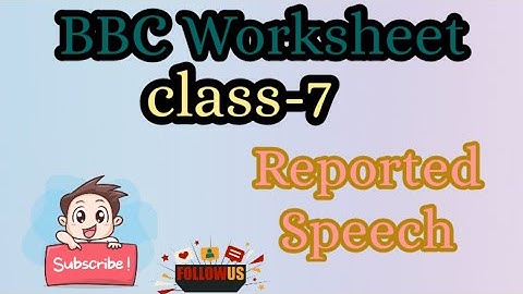 Reported speech||Class-7||BBC Assignment||Practice sheet of Reported speech