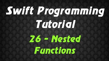 Swift Programming Tutorial - 26 - Nested Functions