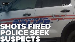 Shots fired in Butte, police seek suspects