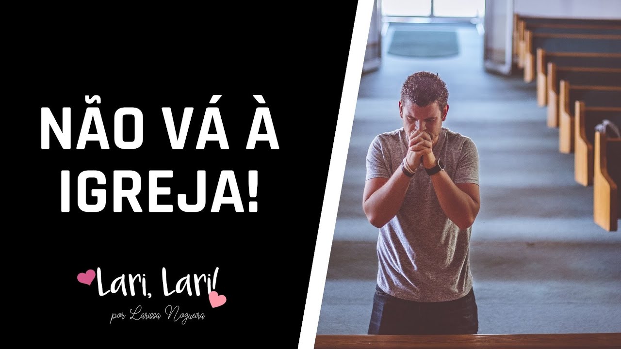 Não Adianta Ir Na Igreja Rezar E Fazer Tudo Errado